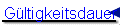 G�ltigkeitsdauer
